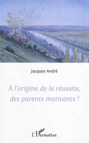 A l'origine de la réussite, des parents motivants !