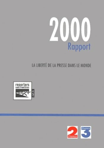 La Liberte De La Presse Dans Le Monde. Rapport 2000