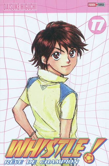 Whistle ! : rêve de champion. Vol. 17