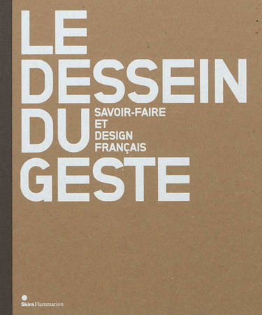 Le dessein du geste : savoir-faire et design français