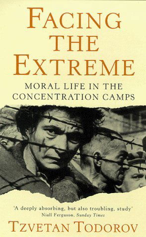 Facing the Extreme: Moral Life in the Concentration Camps