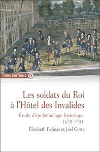 Les soldats du roi à l'hôtel des Invalides : étude d'épidémiologie historique (1670-1791)