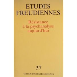Etudes freudiennes, n° 37. Résistance à la psychanalyse aujourd'hui
