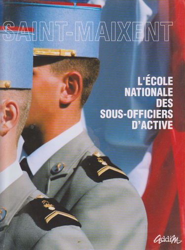 Saint-Maixent : L'École nationale des sous-officiers d'active (Collection Les armes et les hommes)