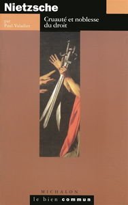 Nietzsche : cruauté et noblesse du droit