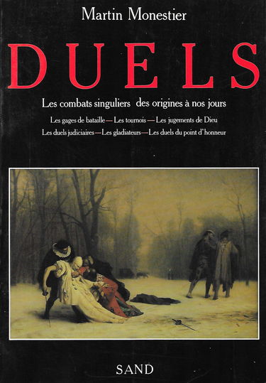 Duels : les combats singuliers des origines à nos jours