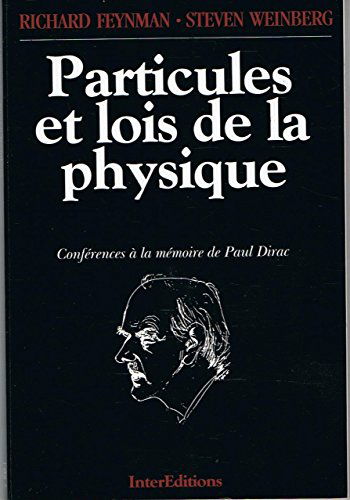 Particules et lois de la physique : conférences à la mémoire de Paul Dirac
