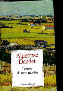 LETTRES DE MON MOULIN. DESSINS DE EMILE BAYARD - ADRIEN MARIE PHILIPPOTEAUX. CLASSIQUES ETERNELS