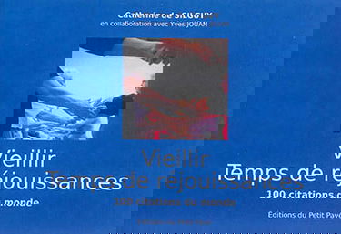 Vieillir, temps de réjouissances : 100 citations du monde