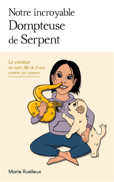 Notre incroyable Dompteuse de Serpent : Le combat de notre fille de 11 ans contre un cancer