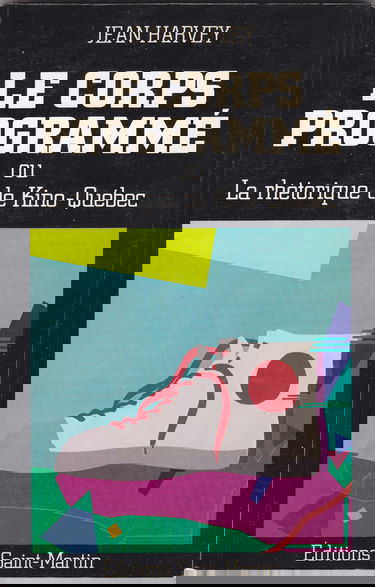 Le corps programme, ou, La rhetorique de Kino-Quebec (Collection
