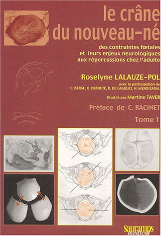 Le crâne du nouveau-né : des contraintes foetales et leurs enjeux neurologiques aux répercussions chez l'adulte