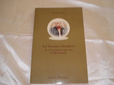 La voyance sensitive ou Vos premiers pas vers la médiumnité