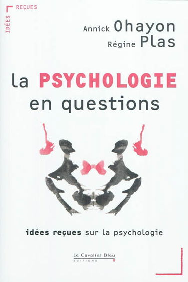 La psychologie en questions : idées reçues sur la psychologie