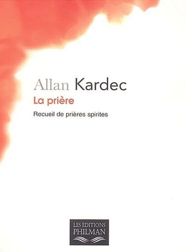 La prière : recueil de prières spirites