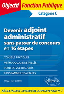 Devenir adjoint administratif sans passer de concours en 16 étapes : catégorie C