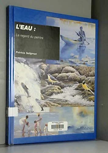 L'Eau : Le Regard Du Peintre