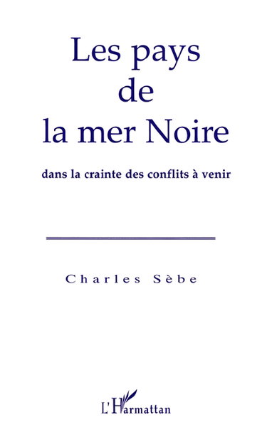 Les pays de la mer Noire : dans la crainte des conflits à venir