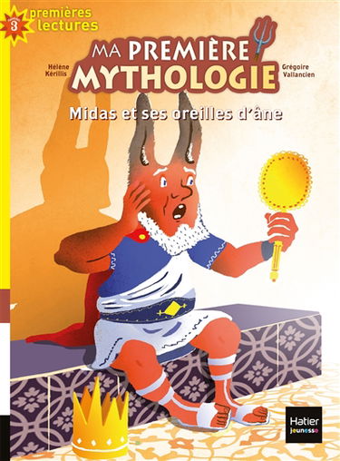 Ma première mythologie. Vol. 15. Midas et ses oreilles d'âne