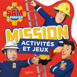 Sam le pompier : missions activités et jeux
