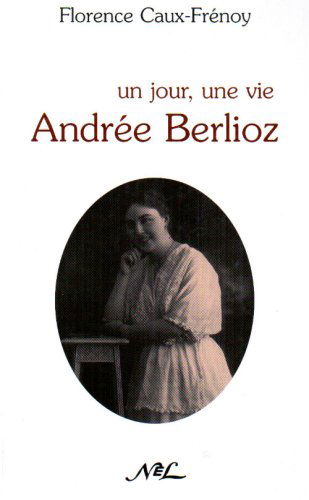 Un Jour une Vie Andree Berlioz