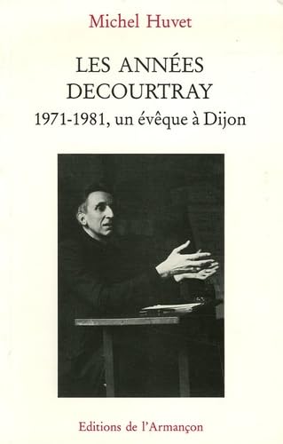 Les Années Decourtray : 1971-1981, un évêque à Dijon