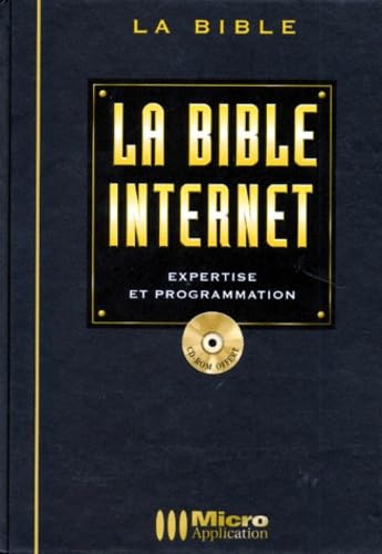 La Bible Internet : expertise et programmation