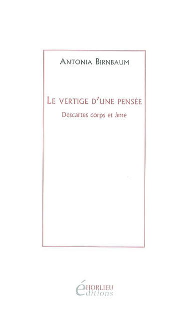 Le vertige d'une pensée : Descartes corps et âmes