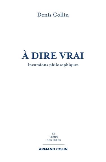 A dire vrai : incursions philosophiques