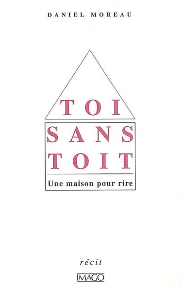 Toi sans toit : une maison pour rire : récit