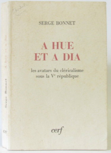 Couverture de A hue et a dia. les avatars du cléricalisme sous la ve république.