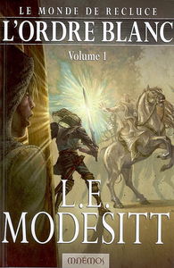 Le monde de Recluce. Vol. 5-1. L'ordre blanc