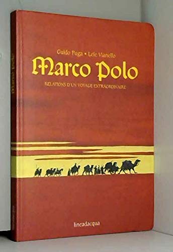 Marco Polo. Relations d'un voyage extraordinaire