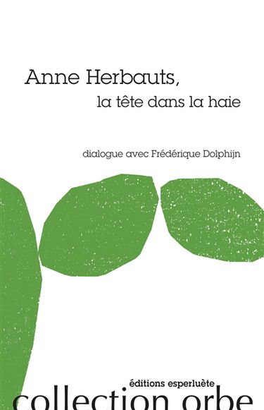 Anne Herbauts, la tête dans la haie : dialogue avec Frédérique Dolphijn