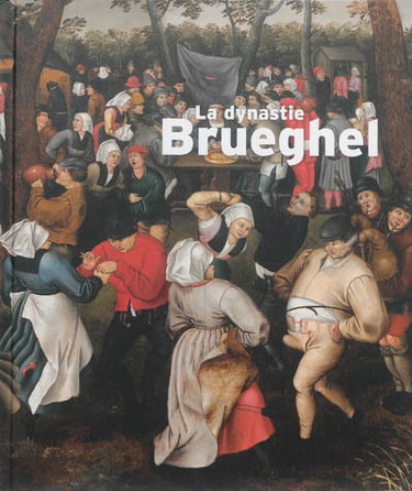 Couverture de La dynastie Brueghel : Pinacothèque de Paris : 11 octobre 2013-16 mars 2014