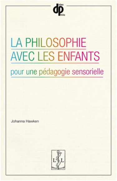 Couverture de La philosophie avec les enfants : pour une pédagogie sensorielle