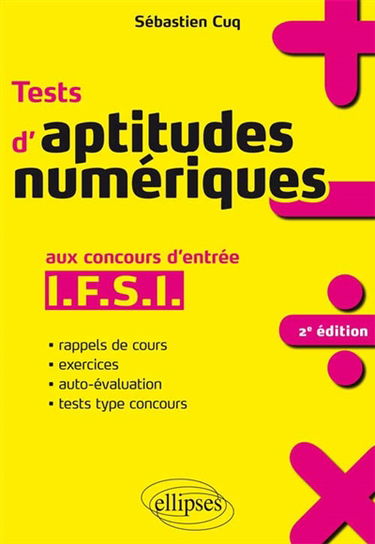 Tests d'aptitudes numériques : aux concours d'entrée IFSI : rappels de cours, exercices, auto-évaluation, tests type concours