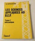 Les Sciences appliquées au B.E.P.. Vol. 1. Mécanique