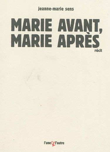 Marie avant, Marie après : récit
