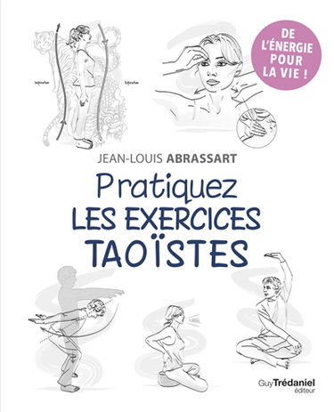 Couverture de Pratiquez les exercices taoïstes : de l'énergie pour la vie !