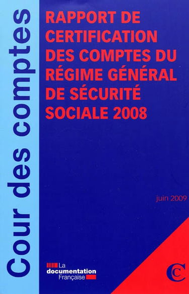 Rapport de certification des comptes du régime général de sécurité sociale 2008