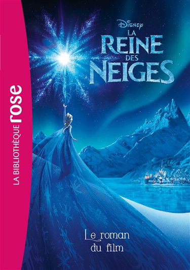 La reine des neiges : le roman du film