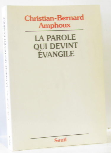 La Parole qui devient Evangile : l'Evangile, ses rédacteurs, son auteur