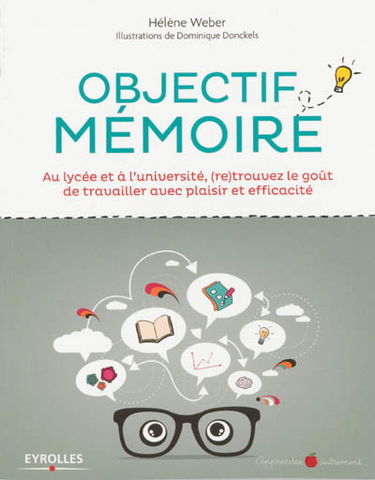 Objectif mémoire : au lycée et à l'université, (re)trouvez le goût de travailler avec plaisir et efficacité