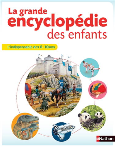 La grande encyclopédie des enfants : l'indispensable des 6-10 ans