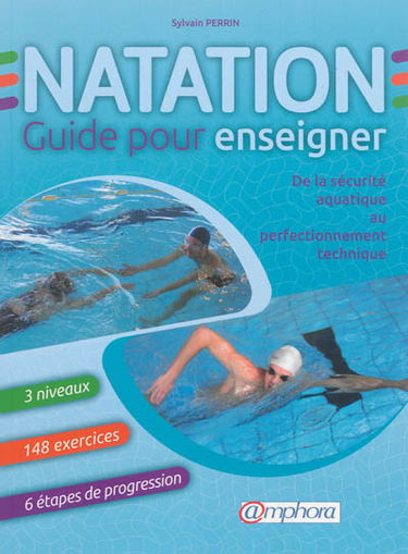 Natation : guide pour enseigner : de la sécurité aquatique au perfectionnement technique