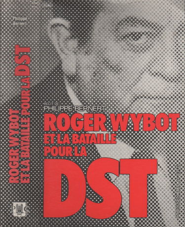 Roger wybot et la grande bataille pour la dst