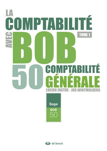 La comptabilité avec BOB 50. Vol. 1. La comptabilité avec BOB 50 : comptabilité générale