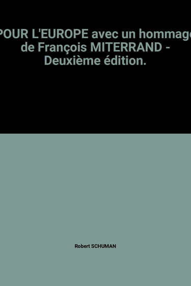 POUR L'EUROPE avec un hommage de François MITERRAND - Deuxième édition.