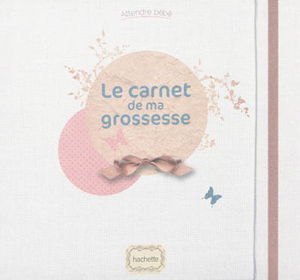 Le carnet de ma grossesse : attendre bébé